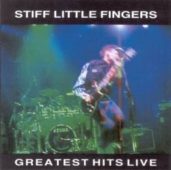 Stiff Little Fingers : Greatest Hits Live